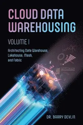 Barry Devlin - Cloud Data Warehousing Volume I, Häftad. Tillgänglighet: Lägg i varukorg
