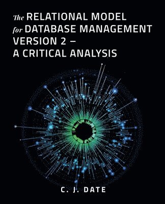 Chris Date - Relational Model for Database Management Version 2 - A Critical Analysis, Häftad. Tillgänglighet: Lägg i varukorg