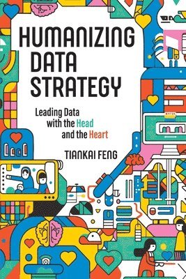 Tiankai Feng - Humanizing Data Strategy, Häftad