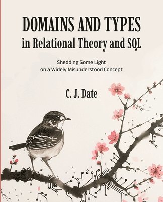 Chris Date - Domains and Types in Relational Theory and SQL, Häftad. Tillgänglighet: Lägg i varukorg