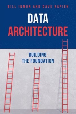 Bill Inmon, David Rapien - Data Architecture, Häftad