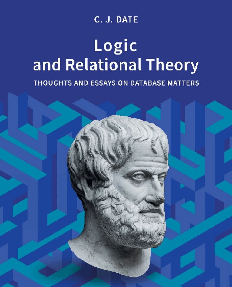 Chris Date - Logic and Relational Theory, Häftad. Tillgänglighet: Lägg i varukorg