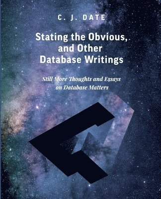 Chris Date - Stating the Obvious, and Other Database Writings, Häftad. Tillgänglighet: Lägg i varukorg