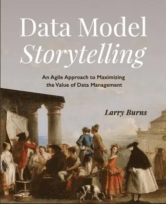 Larry Burns - Data Model Storytelling, Häftad. Tillgänglighet: Lägg i varukorg