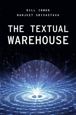 Bill Inmon, Ranjeet Srivastava - Textual Warehouse, Häftad