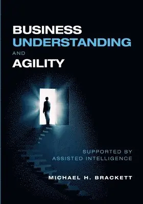 Michael Brackett - Business Understanding and Agility, Häftad. Tillgänglighet: Lägg i varukorg