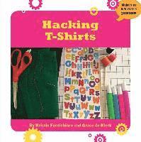 Kristin Fontichiaro, Grace De Klerk - Hacking T-Shirts, Häftad. Tillgänglighet: Tillfälligt slut