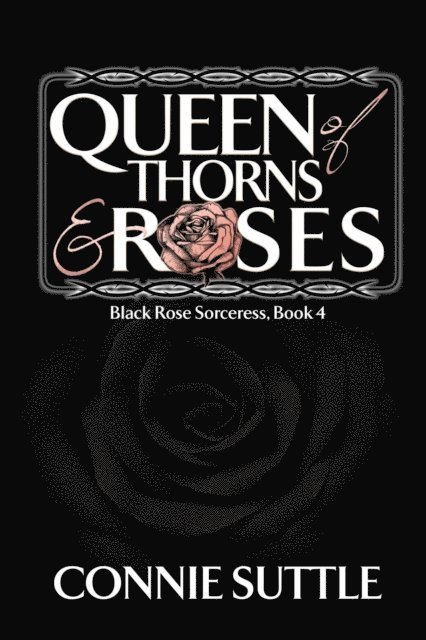 Connie Suttle - Queen of Thorns and Roses, E-bok