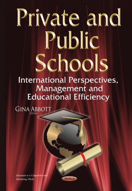 Gina Abbott - Private and Public Schools: International Perspectives, Management and Educational Efficiency, E-bok