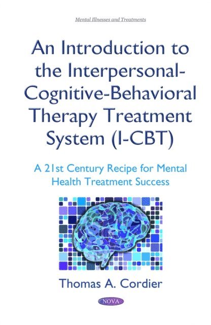 Thomas A Cordier - Introduction to the Interpersonal-Cognitive-Behavioral Therapy Treatment System (I-CBT), E-bok