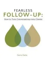 Soma Datta - Fearless Follow-Up: How to turn conversations into clients, Häftad. Tillgänglighet: Lägg i varukorg