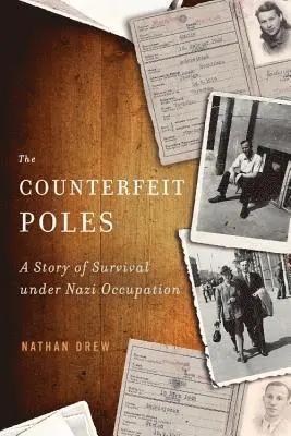 Nathan Drew - The Counterfeit Poles: A Story of Survival Under Nazi Occupation, Inbunden. Tillgänglighet: Tillfälligt slut