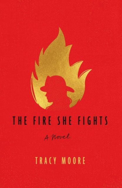 Tracy Moore - Fire She Fights: A Novel, E-bok. Tillgänglighet: Lägg i varukorg
