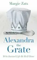 Margie Zats - Alexandra the Grate: Who Insisted Life Be Well Done, Häftad. Tillgänglighet: Lägg i varukorg