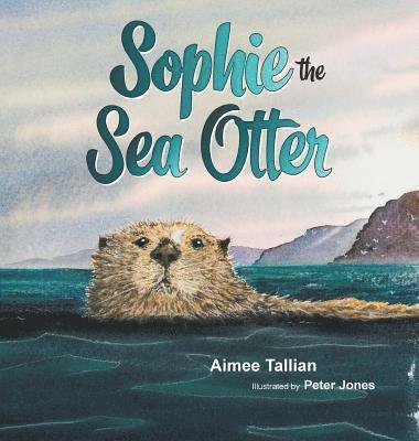 Aimee Tallian - Sophie The Sea Otter, Inbunden. Tillgänglighet: Lägg i varukorg