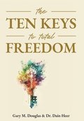 Ten Keys To Total Freedom