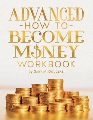 Advanced How To Become Money Workbook av Gary M Douglas, Gary M Douglas