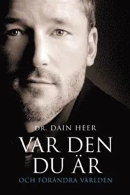 Dain Heer - VAR DEN DU ÄR OCH FÖRÄNDRA VÄRLDEN Being You Swedish, Häftad