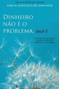 Dinheiro no  o problema, voc  (Portuguese)