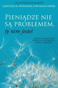 Pieni?dze nie s? problemem, ty nim jeste? (Polish)