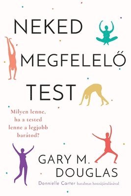 Gary M Douglas, Donnielle Carter - Neked megfelelő test (Hungarian), Häftad