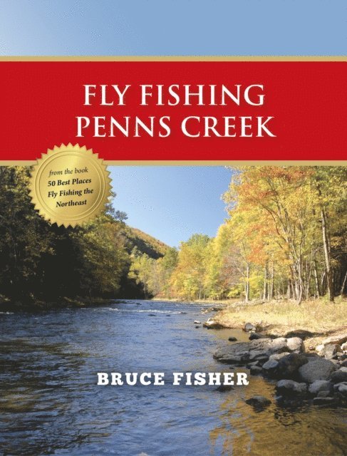 Bruce Fisher - Fly Fishing Penns Creek, E-bok