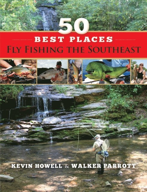 Walker Parrott, Kevin Howell - 50 Best Places Fly Fishing the Southeast, E-bok