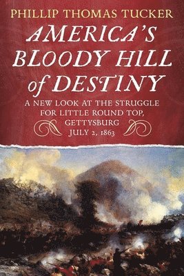 Phillip Thomas Tucker - America's Bloody Hill of Destiny, Häftad