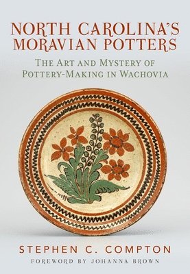 Stephen C. Compton - North Carolina's Moravian Potters, Häftad