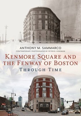 Anthony Sammarco - Kenmore Square and the Fenway of Boston Through Time, Häftad