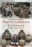 Stephen Compton - North Carolina Potteries Through Time, Häftad. Tillgänglighet: Lägg i varukorg
