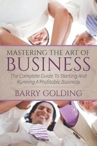 Mastering The Art Of Business