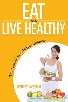Timothy Campbell - Eat and Live Healthy, Häftad