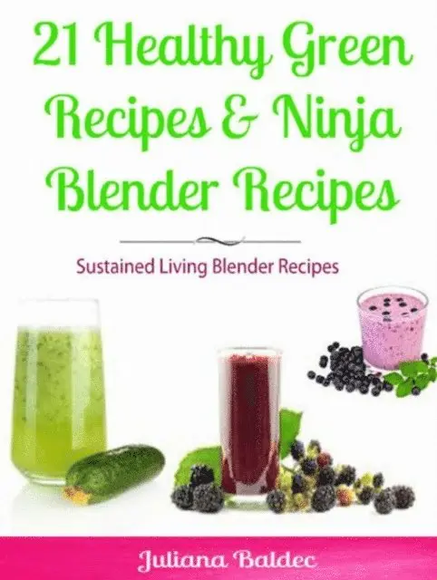 Baldec Juliana - 21 Healthy Green Recipes & Fruit Ninja Blender Recipes, E-bok. Tillgänglighet: Lägg i varukorg