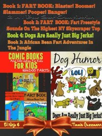 Comic Books For Kids: Silly Jokes For Kids With Dog Farts + Dog Humor Books: 4 In 1 Fart Book Box Set