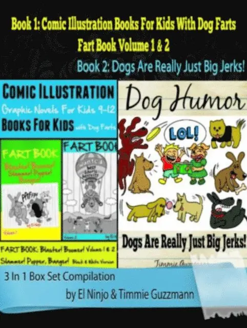 El Ninjo - Comic Illustration Books For Kids: Graphic Novels For Kids 9-12 With Dog Farts + Dog Humor Books: 3 In 1 Box Set: Fart Book, E-bok. Tillgänglighet: Lägg i varukorg