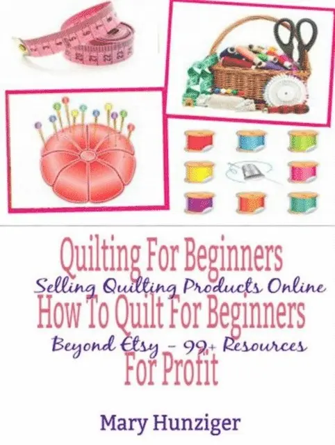 Mary Kay Hunziger - Quilting For Beginners: How To Quilt For Beginners For Profit, E-bok. Tillgänglighet: Lägg i varukorg