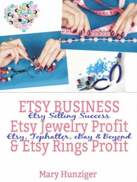Mary Hunziger - Etsy Business: Etsy Jewelry Profit & Etsy Rings Profit, E-bok. Tillgänglighet: Lägg i varukorg