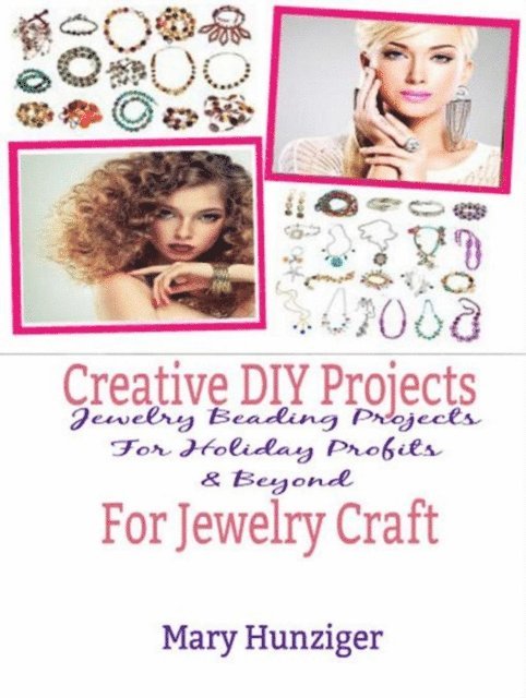 Mary Hunziger - Creative DIY Projects For Jewelry Craft, E-bok. Tillgänglighet: Lägg i varukorg