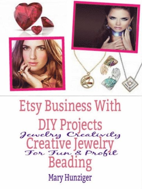 Mary Hunziger - Etsy Business With DIY Projects: Creative Jewelry Beading, E-bok. Tillgänglighet: Lägg i varukorg