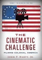 John P. Harty - The Cinematic Challenge: Filming Colonial America: Volume 1: The Golden Age, 1930-1950, Häftad