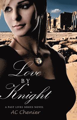 Ac Chenier - Love by Knight: A Past Lives Series Novel, Häftad