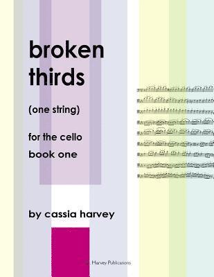 Cassia Harvey - Broken Thirds (One String) for the Cello, Book One, Häftad
