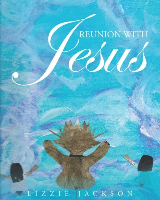 Lizzie Jackson - Reunion With Jesus, E-bok