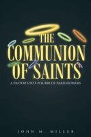 John M. Miller - The Communion Of Saints, Häftad