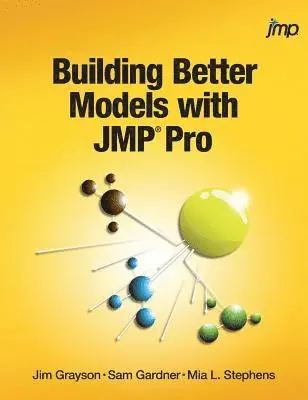Jim Grayson, Sam Gardner, Mia Stephens - Building Better Models with JMP Pro, Inbunden. Tillgänglighet: Lägg i varukorg