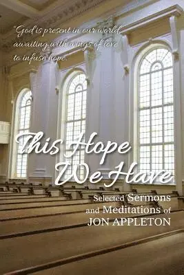 Jon Appleton - This Hope We Have: Selected Sermons and Meditations of Jon Appleton, Häftad. Tillgänglighet: Lägg i varukorg