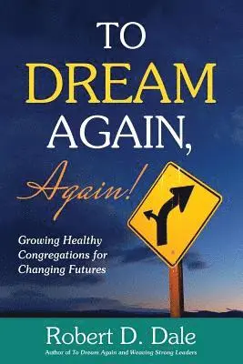 Robert D. Dale - To Dream Again, Again!: Growing Healthy Congregations for Changing Futures, Häftad. Tillgänglighet: Lägg i varukorg