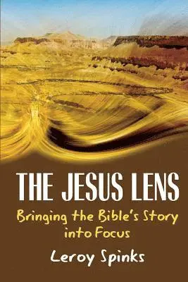 Leroy Spinks - The Jesus Lens: Bringing the Bible's Story into Focus, Häftad. Tillgänglighet: Lägg i varukorg