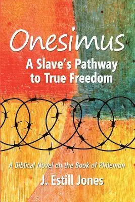 Estill Jones - Onesimus: A Slave's Pathway to True Freedom, Häftad. Tillgänglighet: Lägg i varukorg